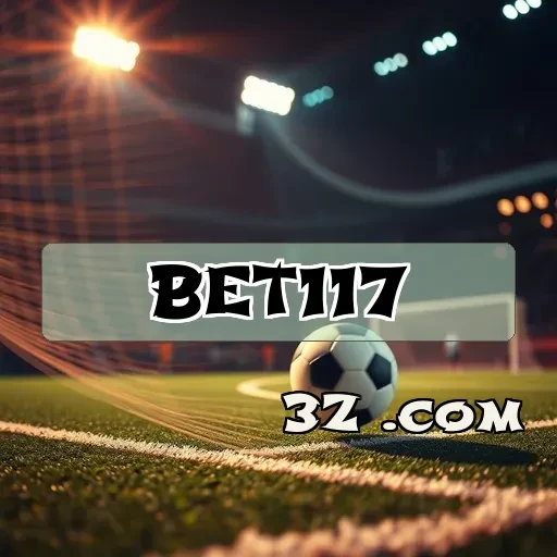 Table Imperdível do Site Bet117: Emoção e Diversão na Jogatina